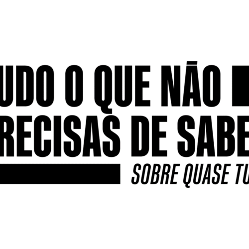 Tudo o Que Não Precisas de Saber Sobre Quase Tudo