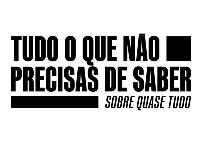 Tudo o Que Não Precisas de Saber Sobre Quase Tudo